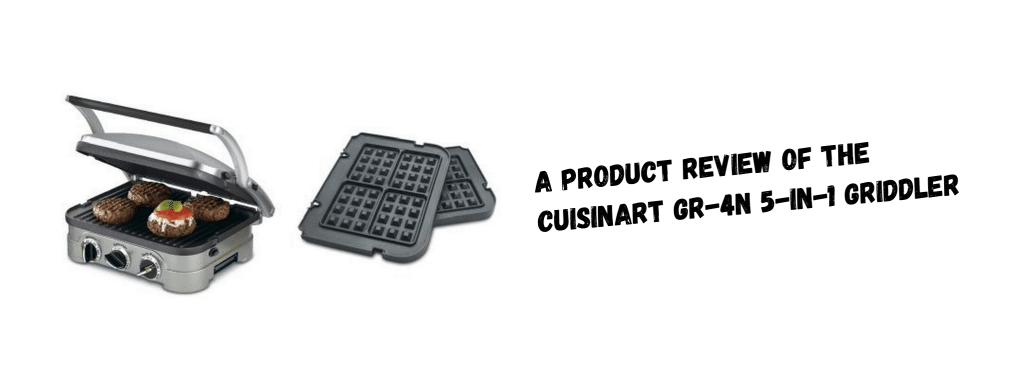 A Product Review Of Thе Cuisinart GR-4N 5-In-1 Griddler