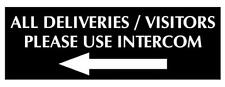 All Deliveries / Visitors Please Use Intercom with LEFT Arrow Sign Plaque