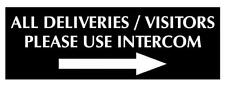 All Deliveries / Visitors Please Use Intercom with RIGHT Arrow Sign Plaque